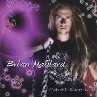 Brian Maillard : Melody in Captivity